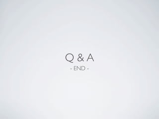 Q&A
- END -
 