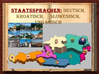 Staatssprachen:   Deutsch, Kroatisch,  Slowenisch, Ungarisch 