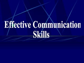 Effective Communication  Skills 