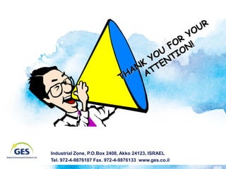 Industrial Zone, P.O.Box 2408, Akko 24123, ISRAEL
4/13/2010   Tel. 972-4-9876107 Fax. 972-4-9876133 www.ges.co.il   14
 