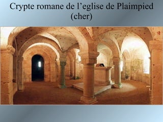 Crypte romane de l’eglise de Plaimpied (cher) 