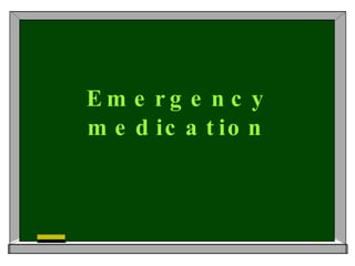 Emergency medication 