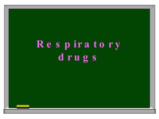 Respiratory drugs 