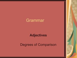 Grammar Adjectives Degrees of Comparison 
