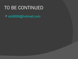 TO BE CONTINUED [email_address] 
