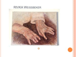 רבקה וייסבקרRIVKA Weissbekerידיים1