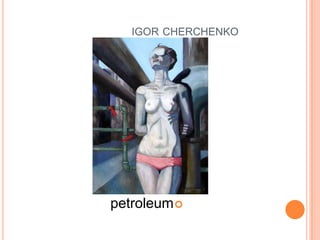 igorcherchenko איגור צ'רצ'נקוpetroleum