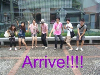 Arrive!!!!