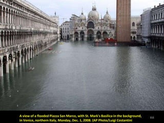 A view of a flooded Piazza San Marco, with St. Mark's Basilica in the background,  in Venice, northern Italy, Monday, Dec. 1, 2008. (AP Photo/Luigi Costantini 