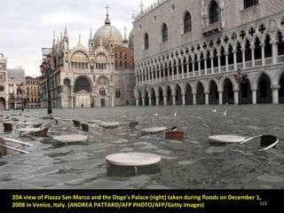 20A view of Piazza San Marco and the Doge's Palace (right) taken during floods on December 1, 2008 in Venice, Italy. (ANDREA PATTARO/AFP PHOTO/AFP/Getty Images) 