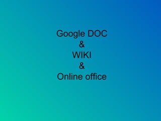 Google DOC & WIKI & Online office 