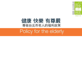 Policy for the elderly
 