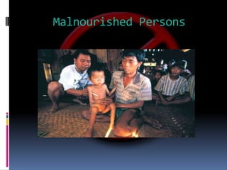 Malnourished Persons