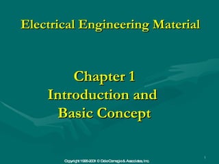 Electrical Engineering Material Chapter 1 Introduction and  Basic Concept Copyright 1996-2001 © Dale Carnegie & Associates, Inc. 