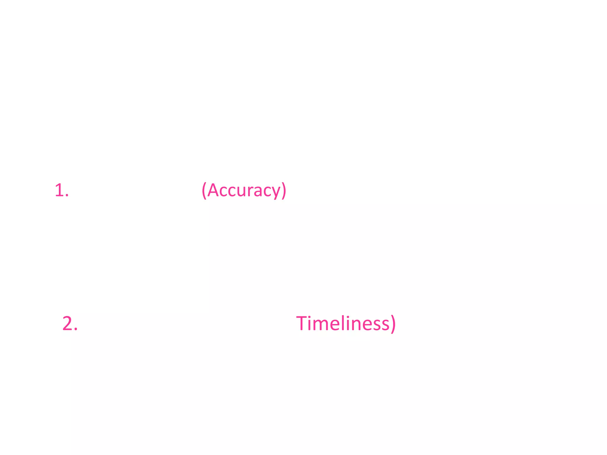 คุณลักษณะของสารสนเทศที่ดี     ในการจัดการเพื่อให้องค์การบรรลุถึงประสิทธิผลและประสิทธิภาพที่องค์การตั้งไว้นั้น  ดังที่กล่าวมาแล้วว่าข้อมูลและสารสนเทศเป็นปัจจัยหนึ่งที่มีความสำคัญอย่างมากต่อทุกองค์การ ทั้งนี้สารสนเทศที่ดีควรมีลักษณะ ดังต่อไปนี้     1.  ความเที่ยงตรง (Accuracy) สารสนเทศขององค์การที่ดีจะต้องมีความเที่ยงตรงและเชื่อถือได้ โดยไม่ให้มีความคลาดเคลื่อนหรือมีความคลาดเคลื่อนน้อยที่สุด ดังนั้นประสิทธิผลของการตัดสินใจจึงขึ้นอยู่กับความถูกต้องหรือความเที่ยงตรง ย่อมส่งผลกระทบทำให้การตัดสินใจมีความผิดพลาดตามไปด้วย     2. ทันต่อความต้องการใช้ (Timeliness) นอกเหนือจากสารสนเทศขององค์การจะต้องมีความเที่ยงตรงหรือความถูกต้องแล้ว ยังจะต้องมีคุณสมบัติของการที่สามารถนำสารสนเทศมาใช้ได้ทันทีเมื่อต้องการใช้ข้อมูล หรือเพื่อการตัดสินใจ ทั้งนี้เนื่องจากเหตุการณ์ต่าง ๆ ทางการบริหารทั้งภายในและภายนอกองค์การมีการเคลื่อนไหวเปลี่ยนแปลง