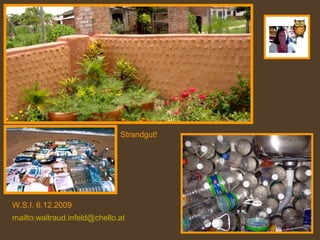 Strandgut!
.
W.S.I. 6.12.2009
mailto:waltraud.infeld@chello.at
 