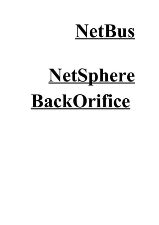 NetBus
NetSphere
BackOrifice
 