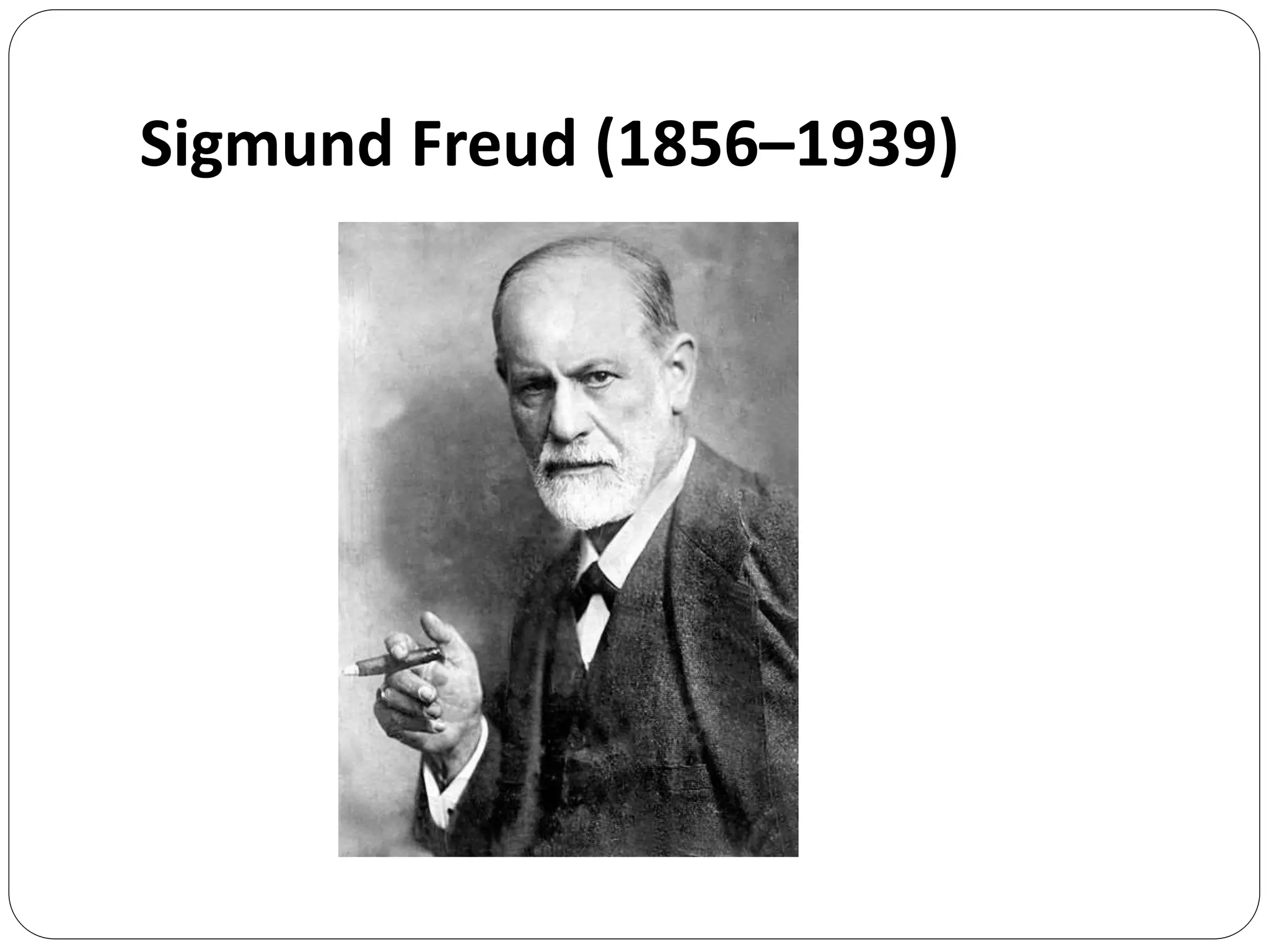 Sigmund Freud (1856–1939)
 