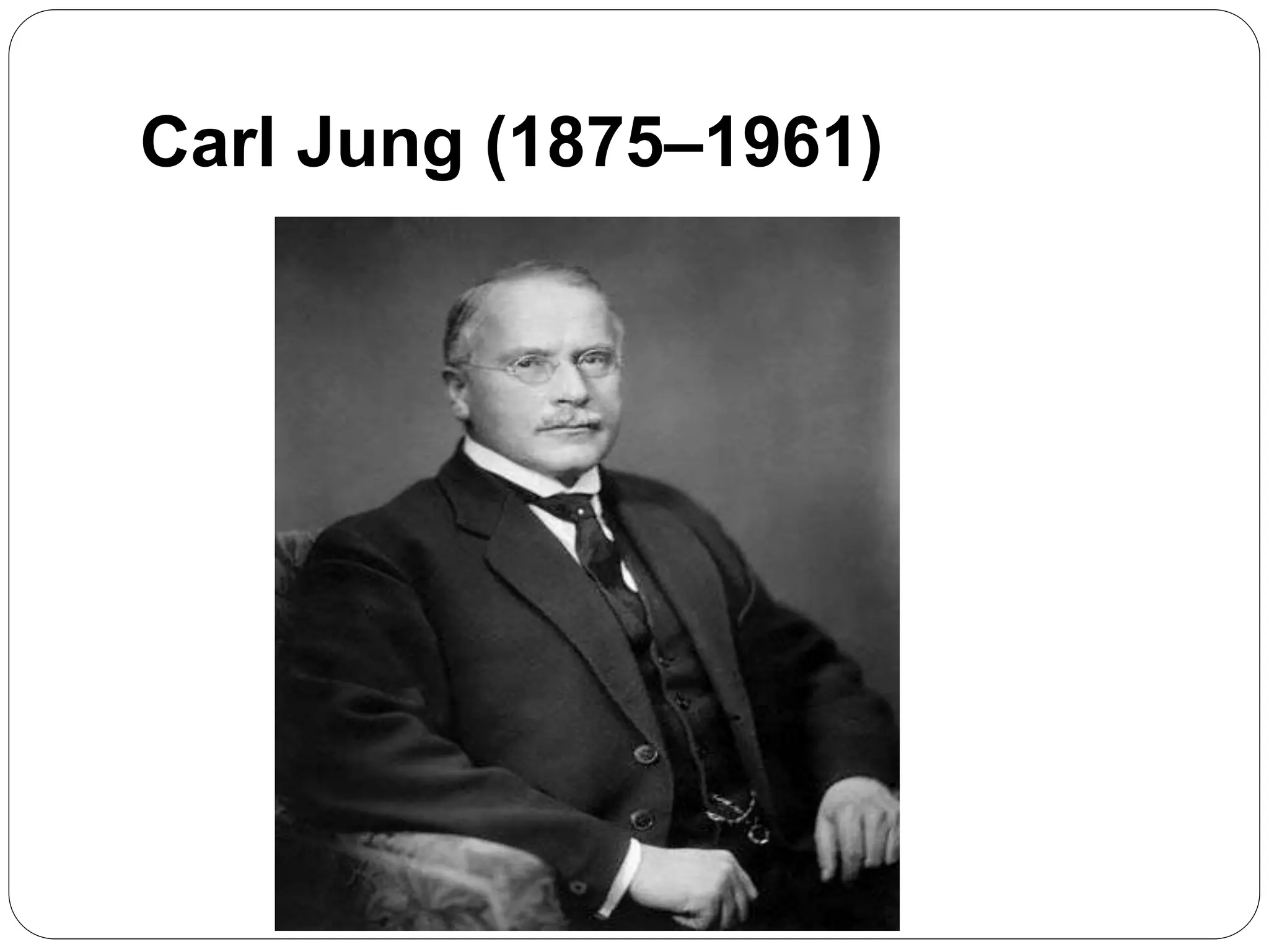 Carl Jung (1875–1961)
 