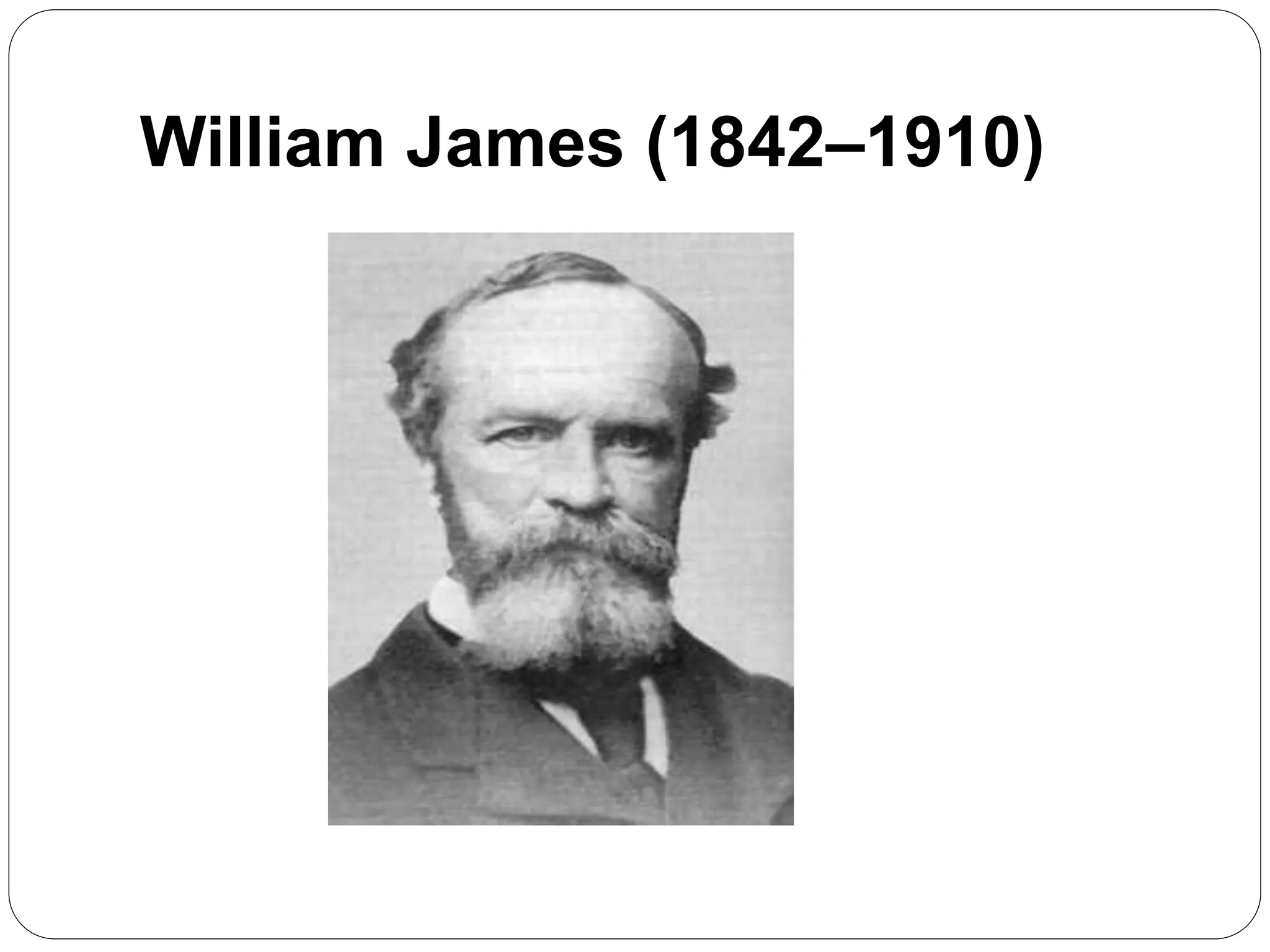 William James (1842–1910)
 