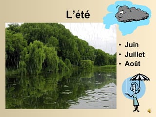 L’ é t é Juin Juillet Ao û t 