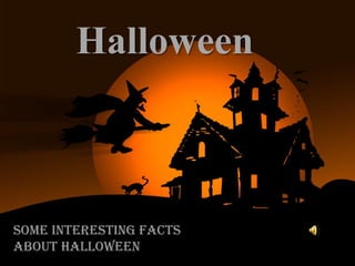 Halloween Some interesting facts about Halloween 