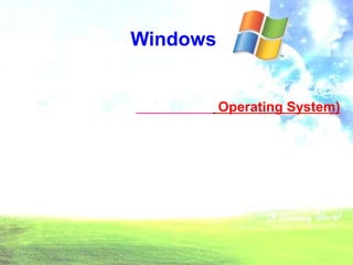  วินโดวส์  Windows  คือโปรแกรมพิเศษชนิดหนึ่งที่เรียกว่าระบบปฏิบัติการ(Operating System)จากบริษัทไมโครซอฟต์ที่ใช้ในการจัดการและควบคุมการทำงานต่าง ๆ ของเครื่องคอมพิวเตอร์ เช่น การจัดการเกี่ยวกับการแสดงผลบนจอภาพ รับข้อมูลทางแป้นพิมพ์หรือเมาส์ การจัดการเกี่ยวกับแฟ้มข้อมูล การพิมพ์แฟ้มข้อมูล การทำสำเนาแฟ้มข้อมูลการเปลี่ยนชื่อแฟ้มข้อมูล การเก็บแฟ้มข้อมูล การติดตั้งโปรแกรม เป็นต้น
