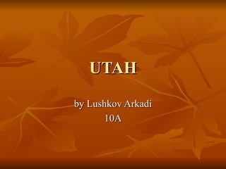 UTAH by Lushkov Arkadi 10A 