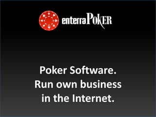 Poker Software.Run own businessin the Internet. 