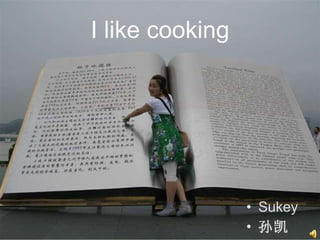 I like cooking ,[object Object],[object Object]