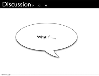 Discussion



             What if ......
 