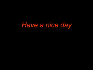 Have a nice day