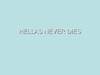 HELLAS NEVER DIES 