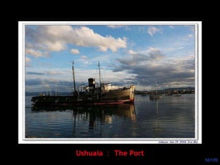 Ushuaia ： The Port 