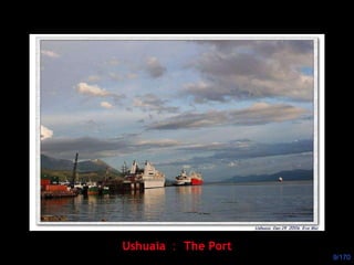 Ushuaia ： The Port 
