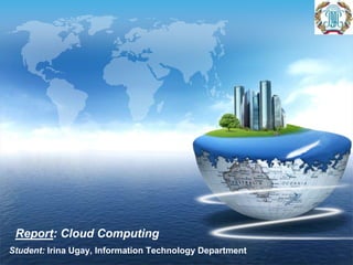 Report: Cloud Computing Student:Irina Ugay, Information Technology Department 