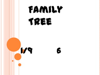 Family Tree ฉันเหมือนใคร จัดทำโดย ด.ญ.กีรติกา คำลือฤทธิ์ ม.1/9 เลขที่ 6 เสนอ อาจารย์สุมน   คณานิตย์ 