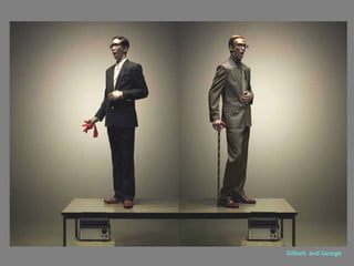 Gilbert  and George 