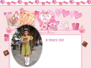 8 years old
 
