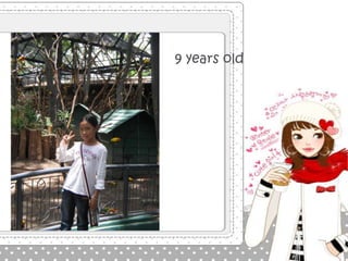 9 years old
 