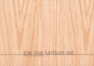 low-rise furniture set
Pattarawong Wongmek
 