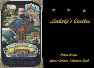 Ludwig's Castles 路德维希城堡 Helga design  Music :Johann Sebastian Bach 