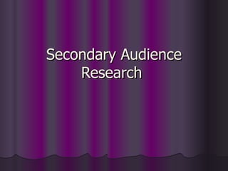 Secondary Audience Research  