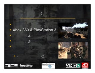 Xbox 360 & PlayStation 3




               ☺
 