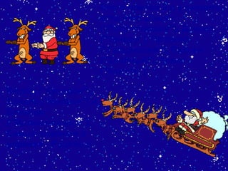 Всего оленей 9 и у каждого есть имя: Дэшер  (" Потрясающий "),  Дэнсер  (" Танцор "),  Прэнсер  (" Гарцующий "),  Виксен  (" Злобный "),  Комет  (" Комета "),  Кюпид  (" Купидон "),  Дандер  (" Болван ")  и   Бликсем  (" Молниеносный ").   Самый главный в упряжке - Рудольф 