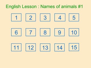 English Lesson : Names of animals #1 2 1 3 4 5 6 7 8 9 10 11 12 13 14 15 