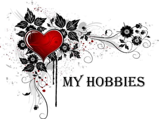 My hobbies 