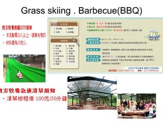 Grass skiing . Barbecue(BBQ) 