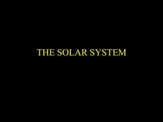 المجموعة الشمسية/ النظام الشمسي THE SOLAR SYSTEM 