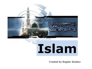 Islam Created by Bogdan Bulatov 